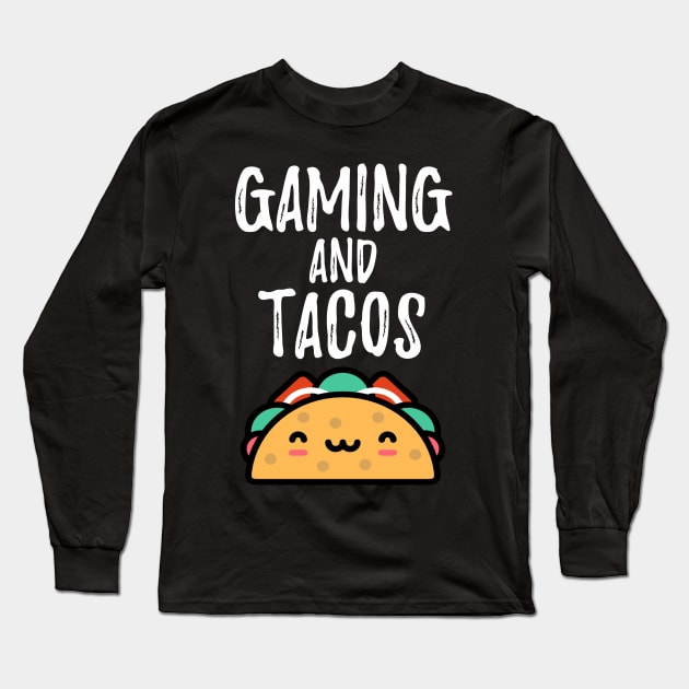 Gaming And Tacos Funny Cute Smiley Taco Lover for Nerd Gamers Long Sleeve T-Shirt by sports_hobbies_apparel